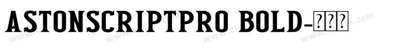 AstonScriptPro Bold字体转换
